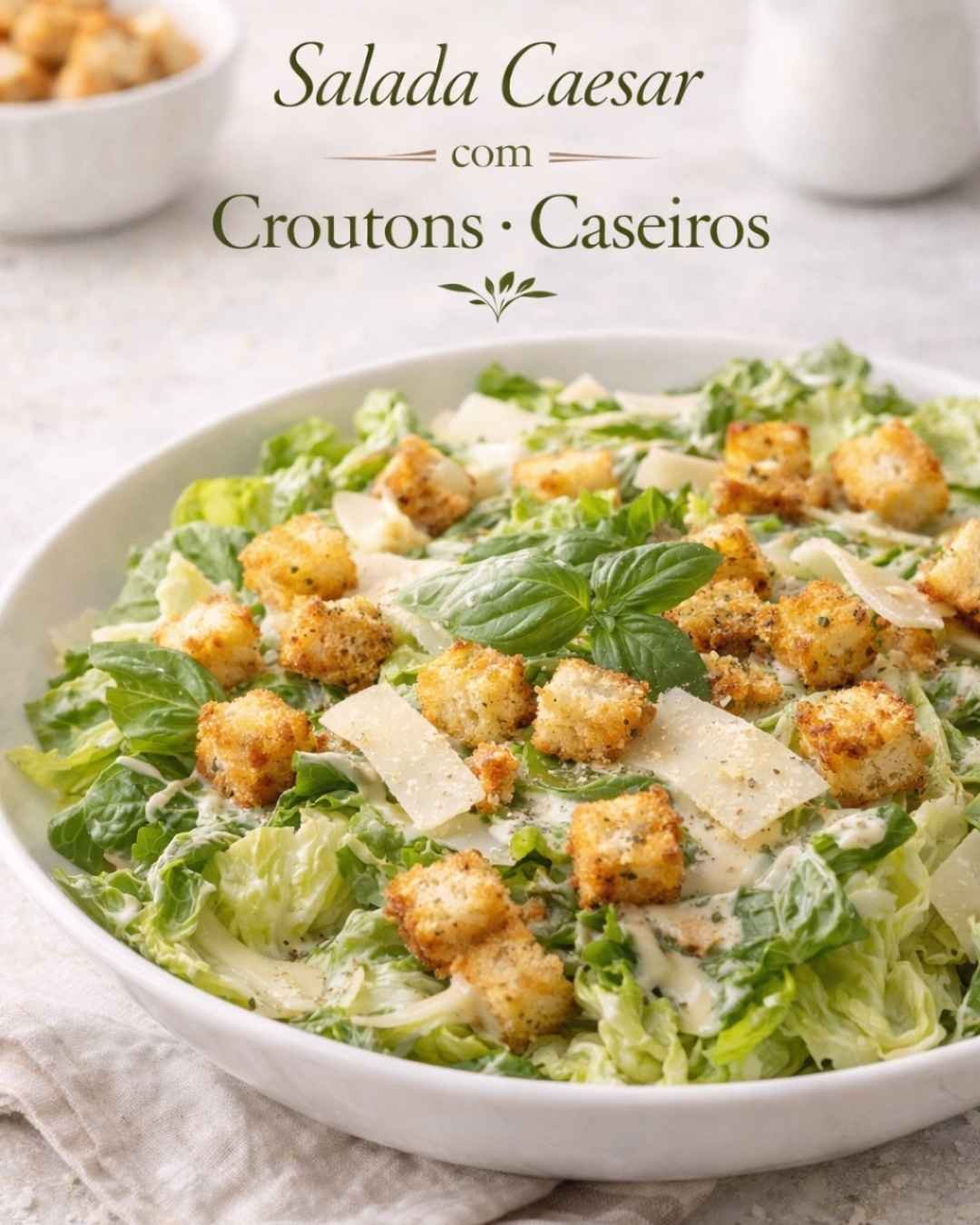 Salada Caesar com Croutons Caseiros: Receita que Todo Mundo Pede